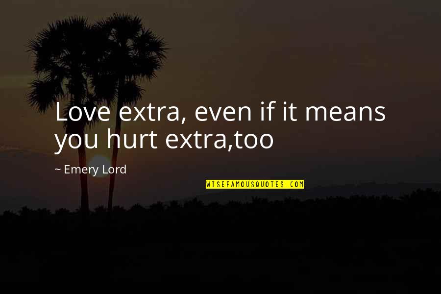 Dullahan Konosuba Quotes By Emery Lord: Love extra, even if it means you hurt Dullahan Konosuba Quotes By Emery Lord: Love extra, even if it means you hurt