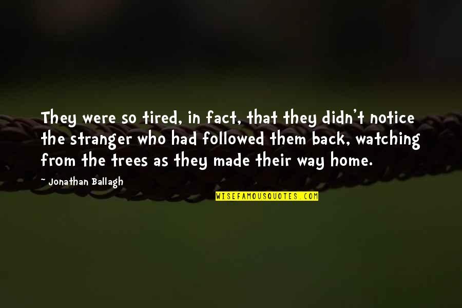 Dulli Quotes By Jonathan Ballagh: They were so tired, in fact, that they