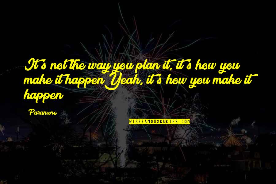 Dulli Quotes By Paramore: It's not the way you plan it, it's