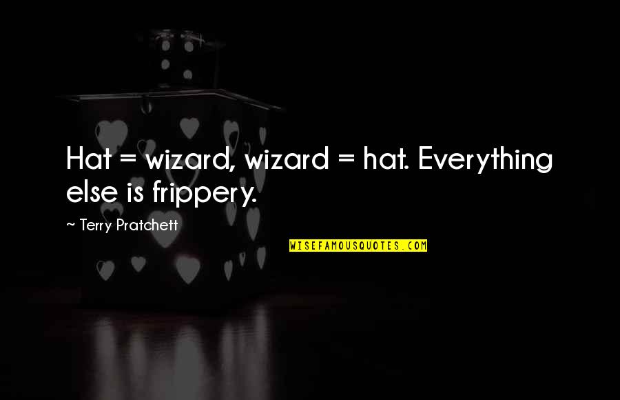 Dullie Washer Quotes By Terry Pratchett: Hat = wizard, wizard = hat. Everything else Dullie Washer Quotes By Terry Pratchett: Hat = wizard, wizard = hat. Everything else