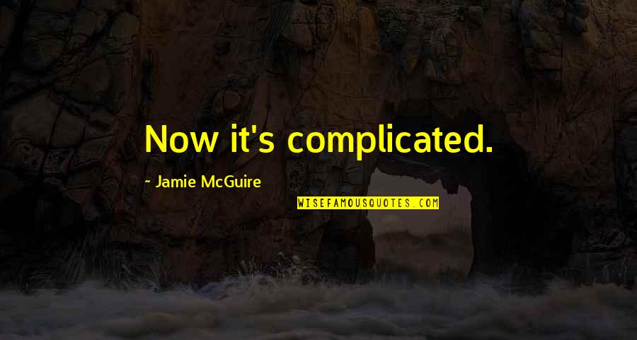 Dulong's Quotes By Jamie McGuire: Now it's complicated.