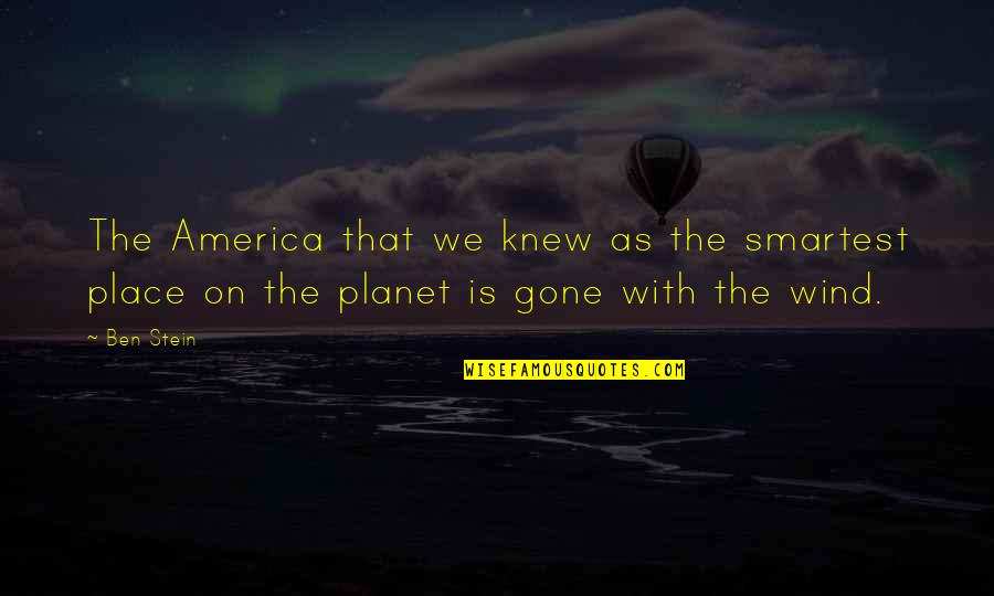 Dulot English Quotes By Ben Stein: The America that we knew as the smartest