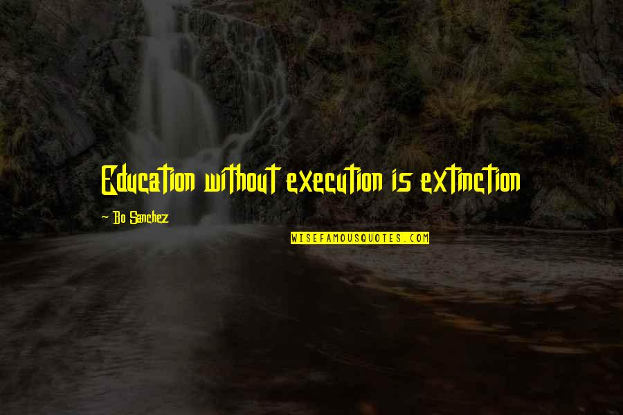 Dulova Accutron Quotes By Bo Sanchez: Education without execution is extinction