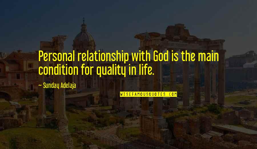 Dulova Quotes By Sunday Adelaja: Personal relationship with God is the main condition