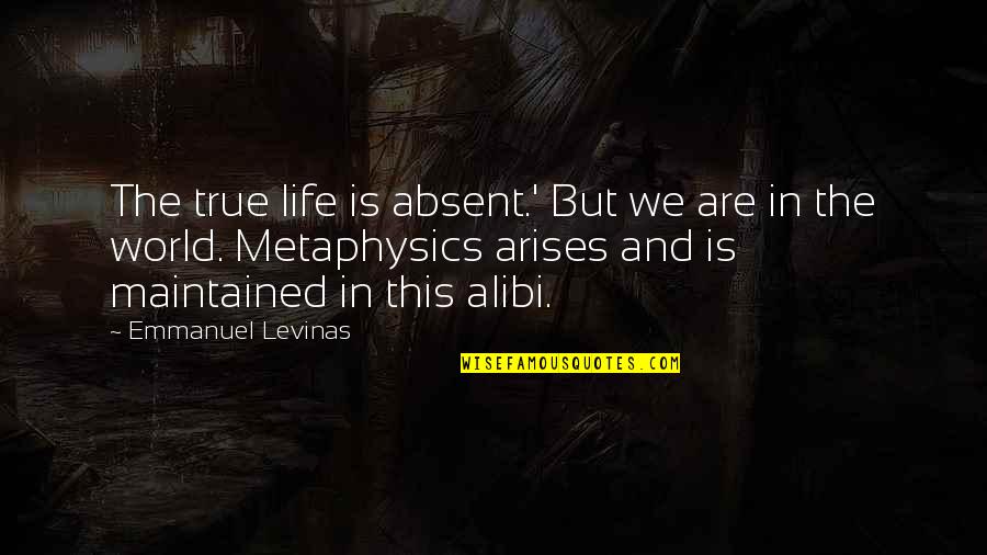 Dulovac Quotes By Emmanuel Levinas: The true life is absent.' But we are