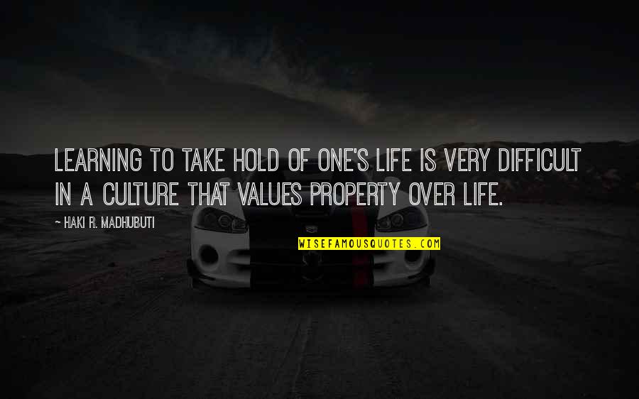 Dulovce Quotes By Haki R. Madhubuti: Learning to take hold of one's life is Dulovce Quotes By Haki R. Madhubuti: Learning to take hold of one's life is