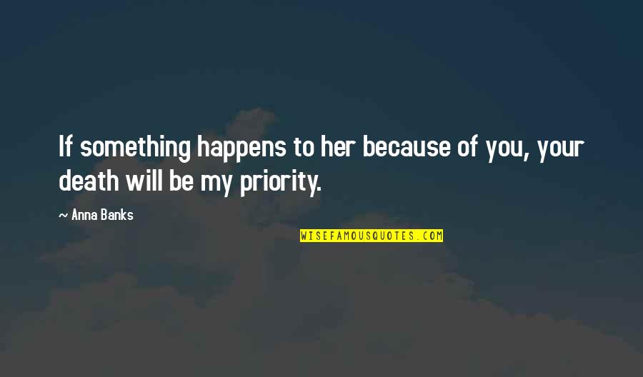 Dulux Paint Quotes By Anna Banks: If something happens to her because of you,