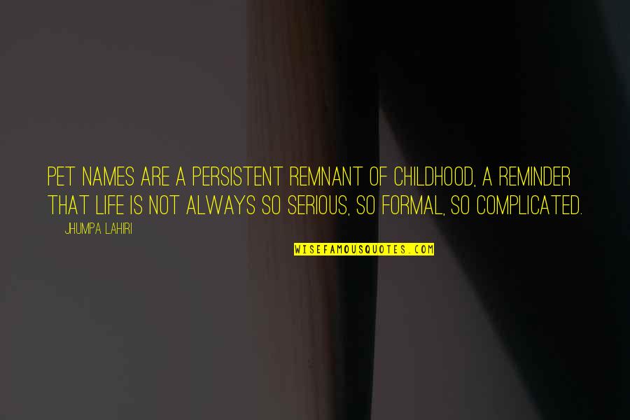 Dulux Paint Quotes By Jhumpa Lahiri: Pet names are a persistent remnant of childhood,