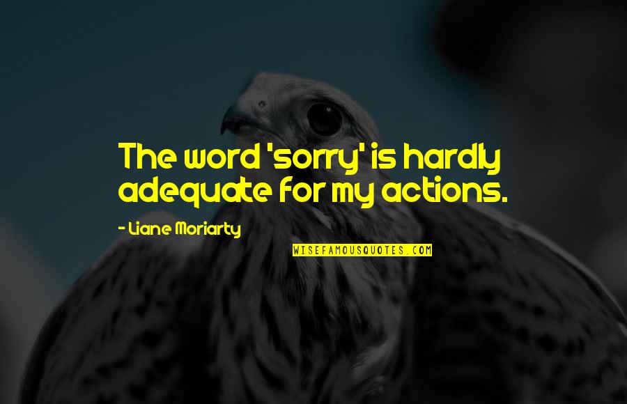 Dulux Paint Quotes By Liane Moriarty: The word 'sorry' is hardly adequate for my