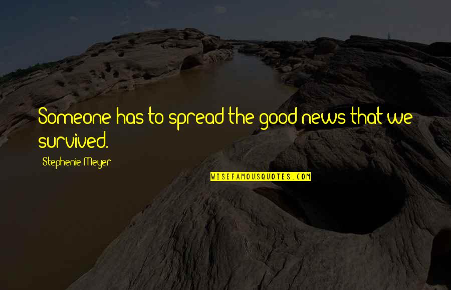 Dulux Quotes By Stephenie Meyer: Someone has to spread the good news that Dulux Quotes By Stephenie Meyer: Someone has to spread the good news that