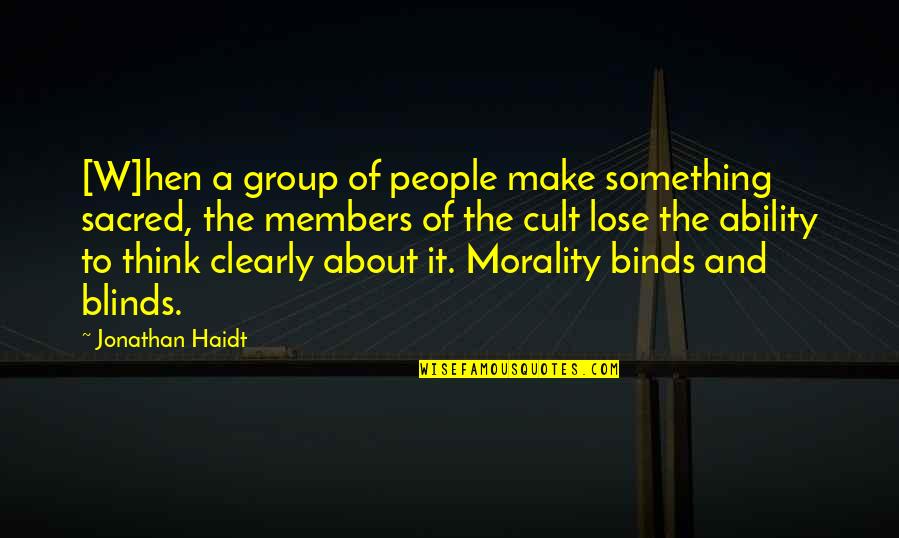 Dulwich Quotes By Jonathan Haidt: [W]hen a group of people make something sacred,