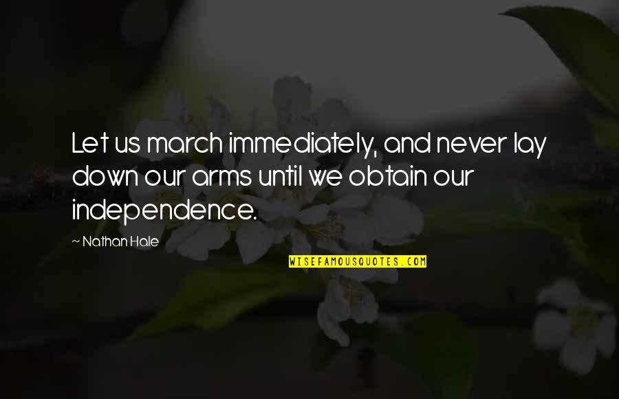 Dulzuras Gabby Quotes By Nathan Hale: Let us march immediately, and never lay down Dulzuras Gabby Quotes By Nathan Hale: Let us march immediately, and never lay down