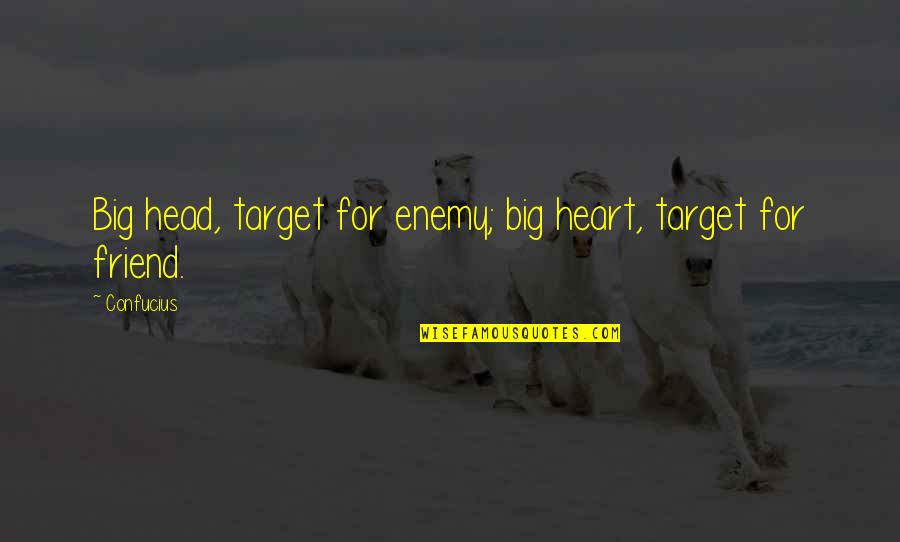Dum Dums Logo Quotes By Confucius: Big head, target for enemy; big heart, target