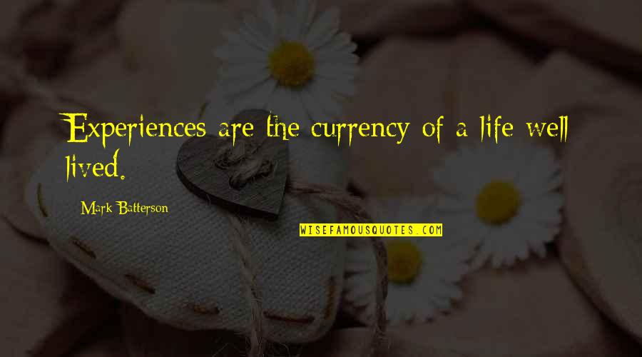 Dum Spiro Spero Latin Quotes By Mark Batterson: Experiences are the currency of a life well
