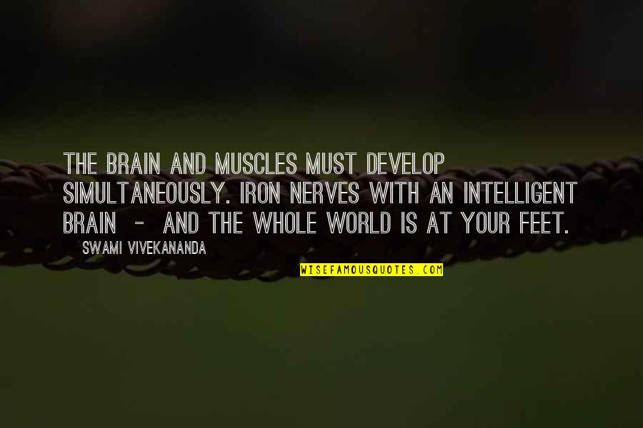 Duma Boko Quotes By Swami Vivekananda: The brain and muscles must develop simultaneously. Iron Duma Boko Quotes By Swami Vivekananda: The brain and muscles must develop simultaneously. Iron