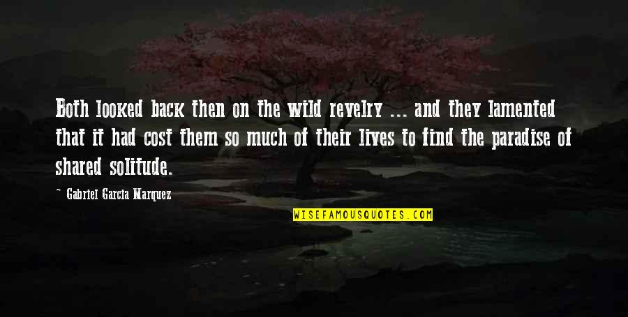 Dumami English Quotes By Gabriel Garcia Marquez: Both looked back then on the wild revelry Dumami English Quotes By Gabriel Garcia Marquez: Both looked back then on the wild revelry