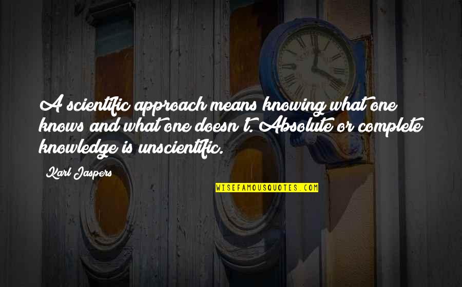Dumanla Haberlesme Quotes By Karl Jaspers: A scientific approach means knowing what one knows Dumanla Haberlesme Quotes By Karl Jaspers: A scientific approach means knowing what one knows