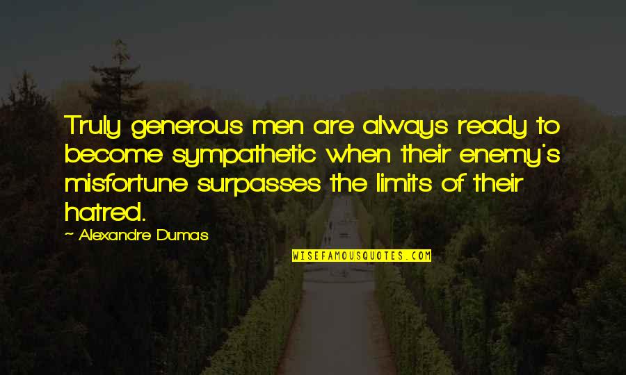Dumas Alexandre Quotes By Alexandre Dumas: Truly generous men are always ready to become