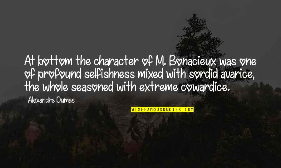 Dumas Alexandre Quotes By Alexandre Dumas: At bottom the character of M. Bonacieux was