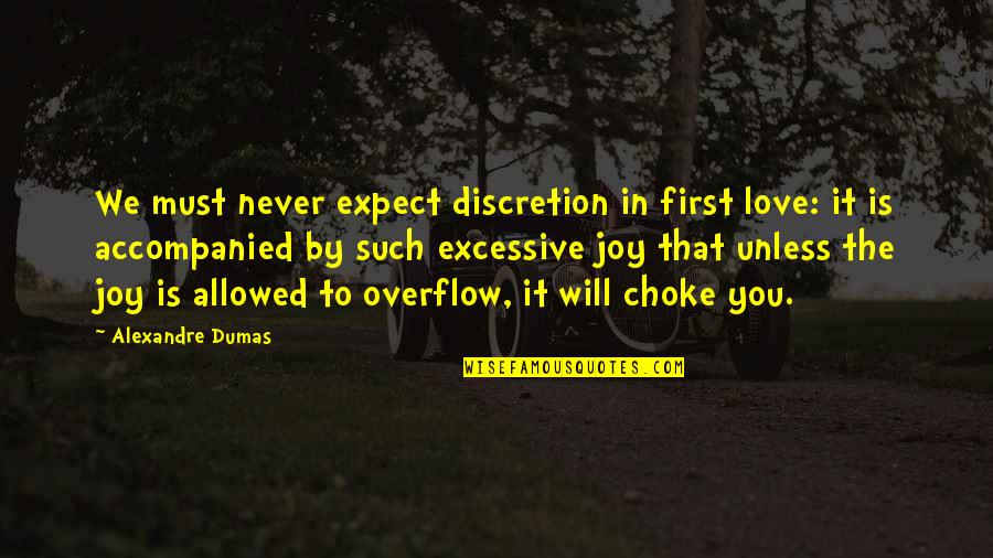 Dumas Alexandre Quotes By Alexandre Dumas: We must never expect discretion in first love: