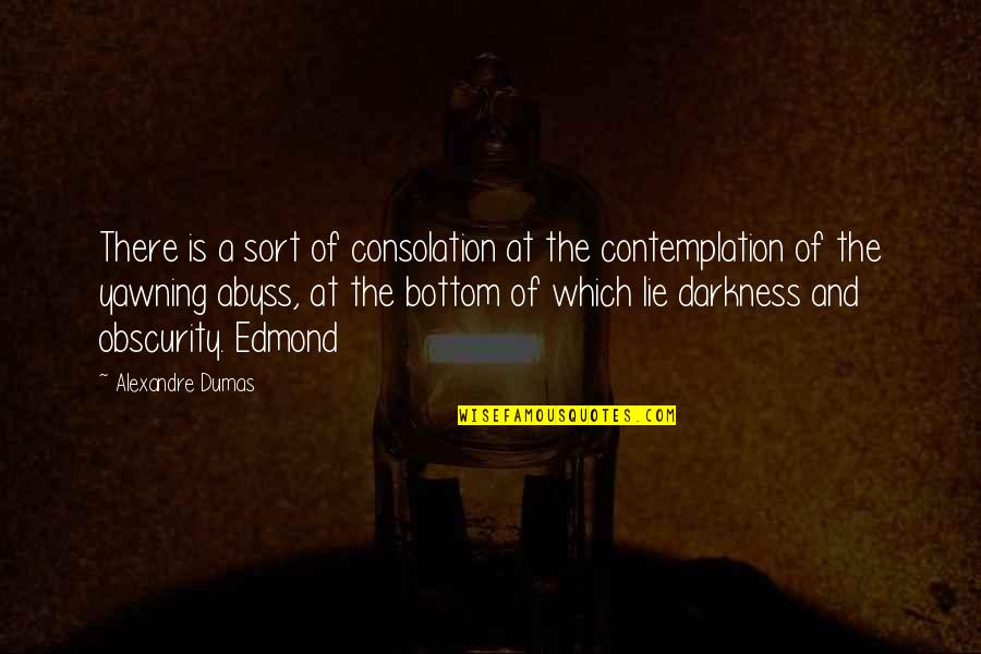 Dumas Alexandre Quotes By Alexandre Dumas: There is a sort of consolation at the