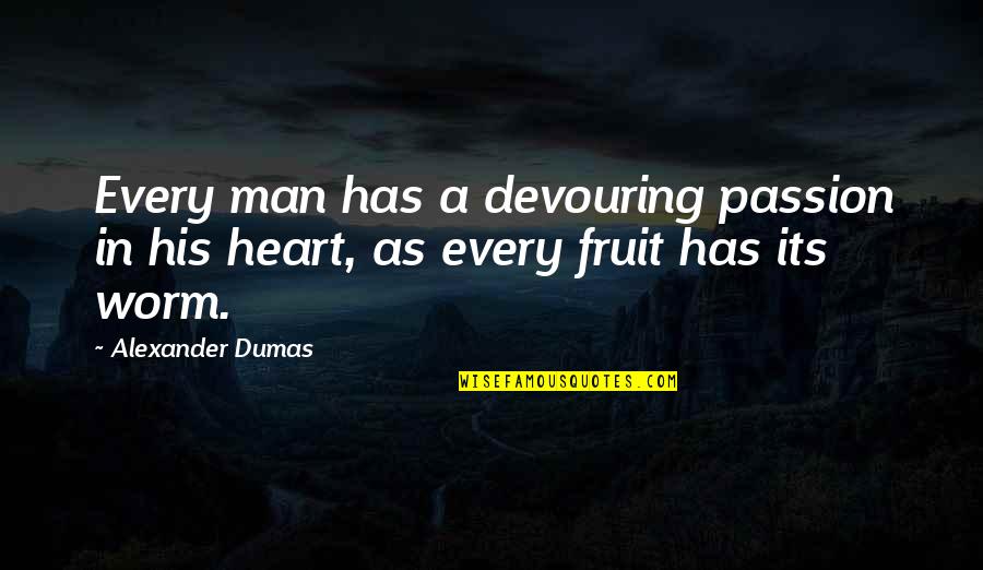 Dumas Monte Cristo Quotes By Alexander Dumas: Every man has a devouring passion in his