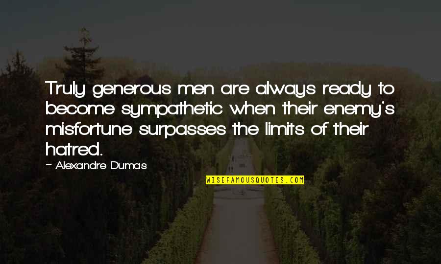 Dumas's Quotes By Alexandre Dumas: Truly generous men are always ready to become