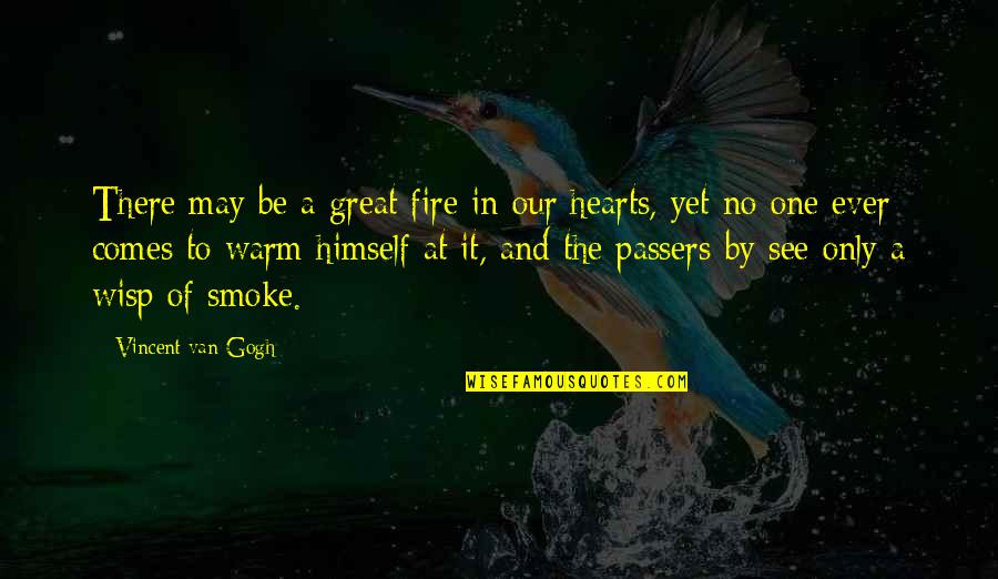 Dumathoin's Quotes By Vincent Van Gogh: There may be a great fire in our Dumathoin's Quotes By Vincent Van Gogh: There may be a great fire in our