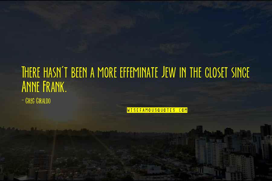 Dumatol Quotes By Greg Giraldo: There hasn't been a more effeminate Jew in