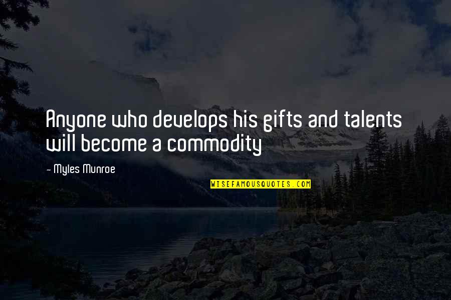 Dumatol Quotes By Myles Munroe: Anyone who develops his gifts and talents will