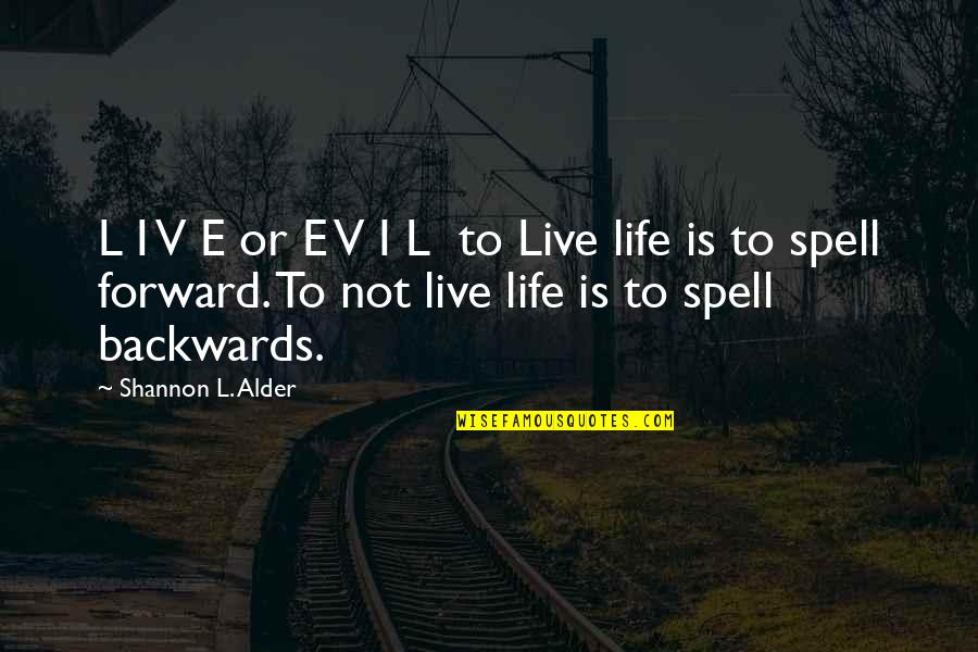 Dumb Democrat Politician Quotes By Shannon L. Alder: L I V E or E V I