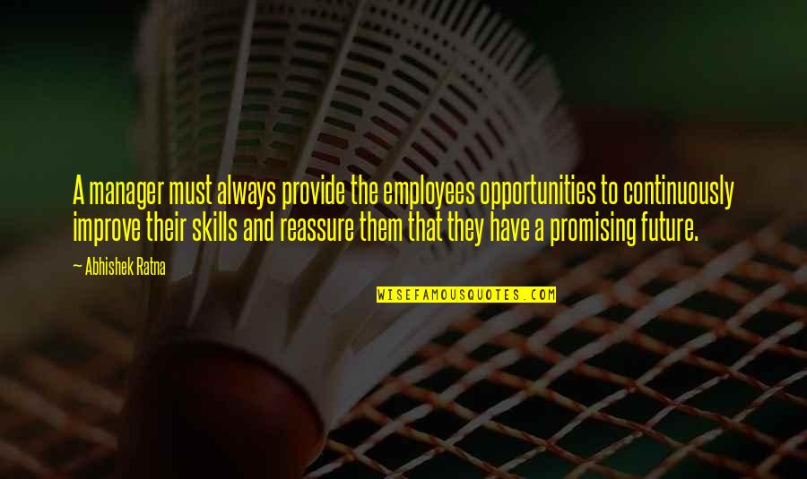 Dumb Family Members Quotes By Abhishek Ratna: A manager must always provide the employees opportunities Dumb Family Members Quotes By Abhishek Ratna: A manager must always provide the employees opportunities