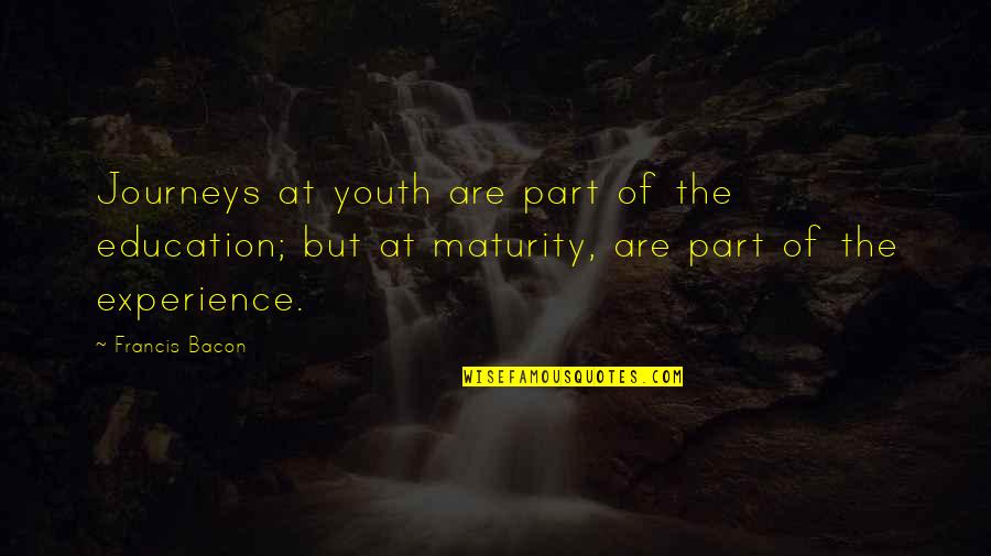 Dumb Family Members Quotes By Francis Bacon: Journeys at youth are part of the education; Dumb Family Members Quotes By Francis Bacon: Journeys at youth are part of the education;