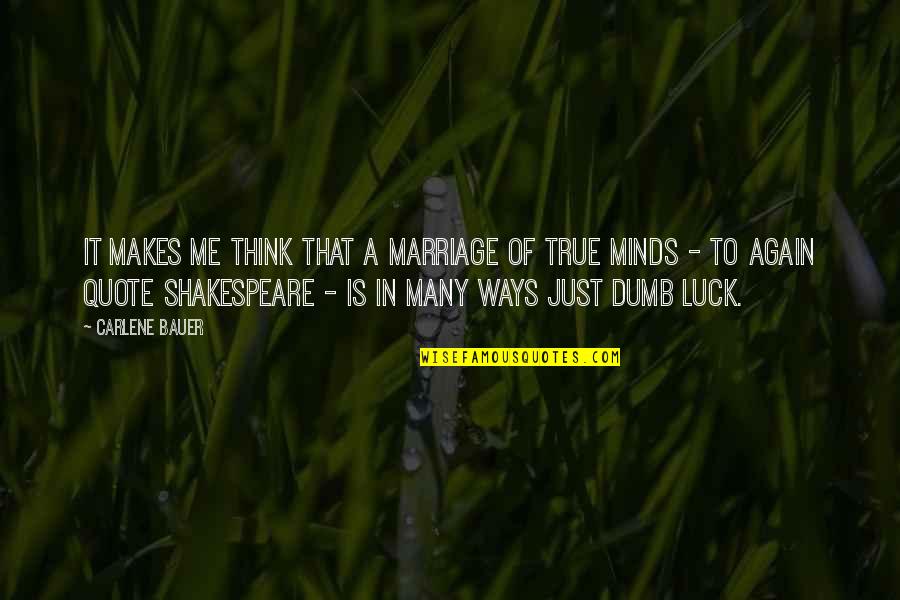 Dumb Luck Quotes By Carlene Bauer: It makes me think that a marriage of