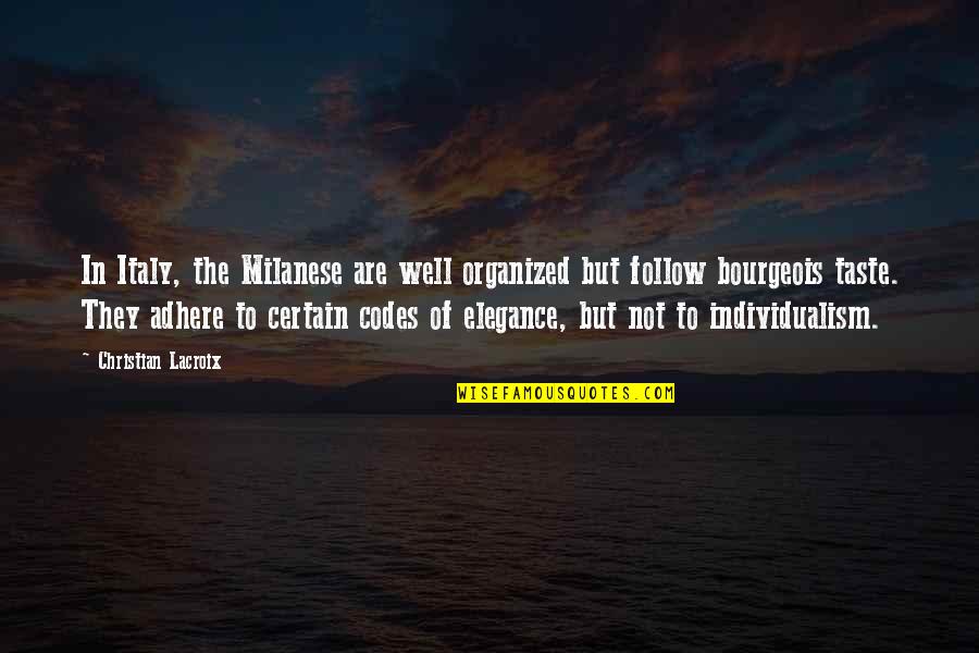 Dumb Luck Quotes By Christian Lacroix: In Italy, the Milanese are well organized but