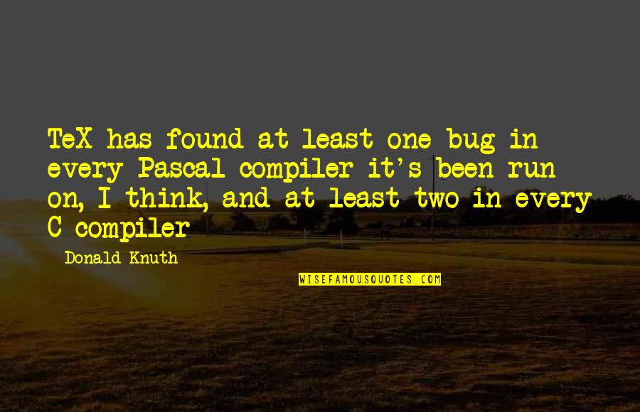 Dumbassedness Quotes By Donald Knuth: TeX has found at least one bug in