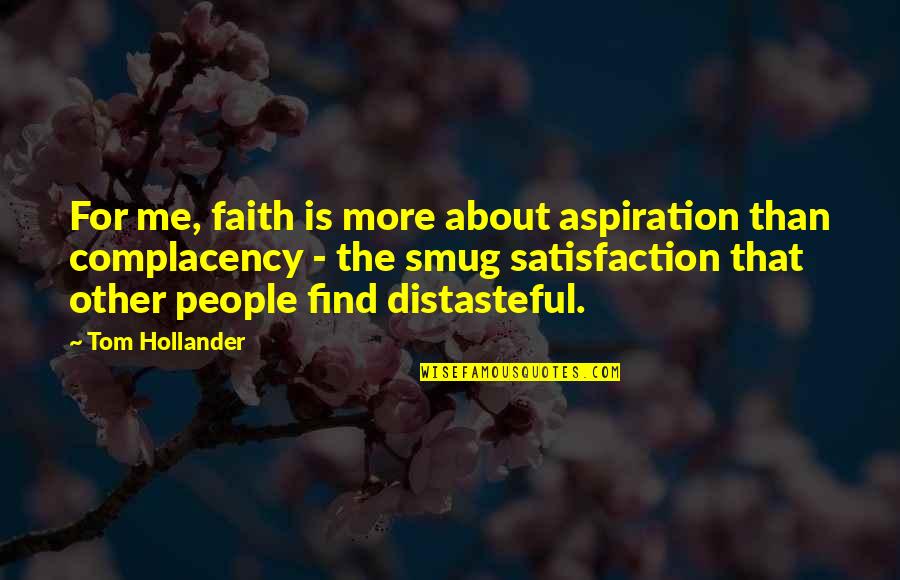Dumbed Down Quotes By Tom Hollander: For me, faith is more about aspiration than