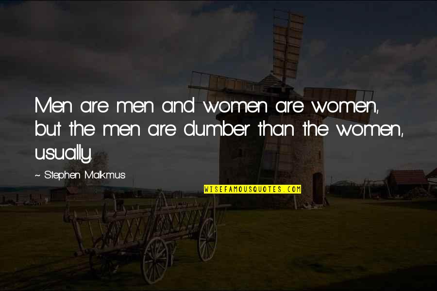 Dumber And Dumber Quotes By Stephen Malkmus: Men are men and women are women, but