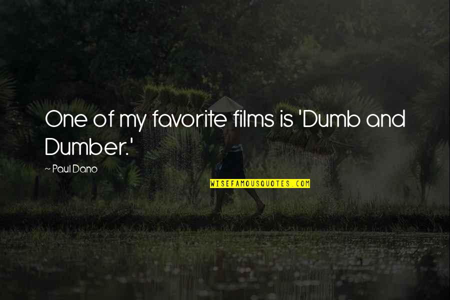 Dumber Than Quotes By Paul Dano: One of my favorite films is 'Dumb and