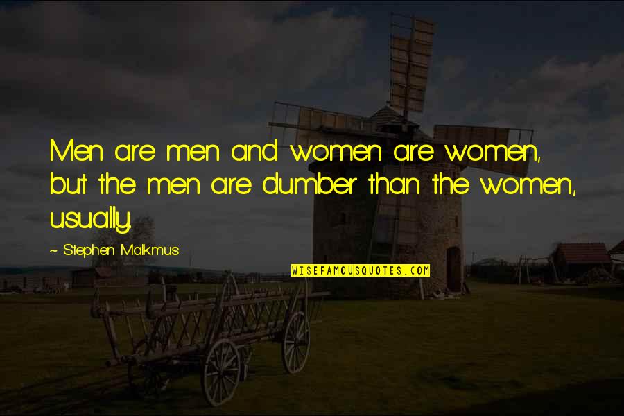 Dumber'n Quotes By Stephen Malkmus: Men are men and women are women, but