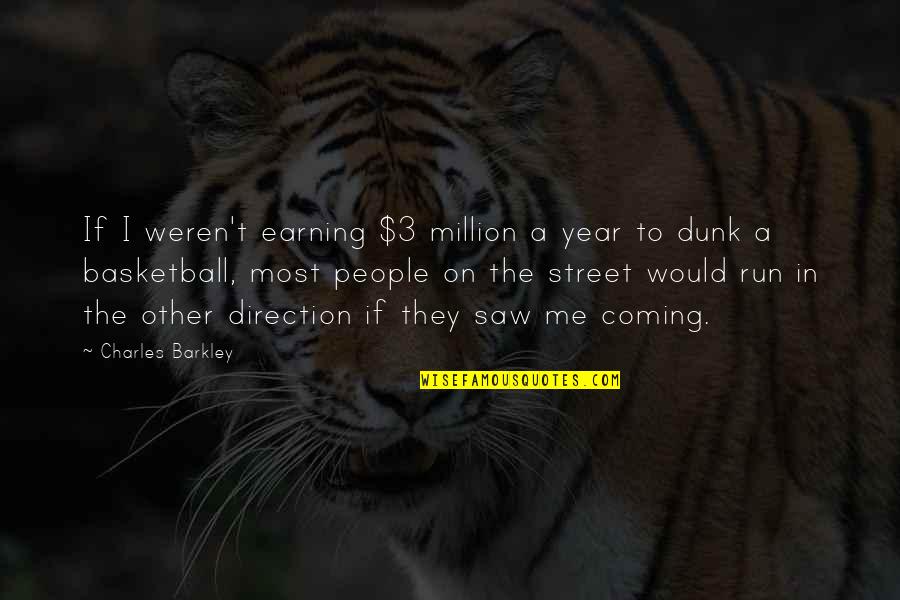 Dumbest Animals Quotes By Charles Barkley: If I weren't earning $3 million a year
