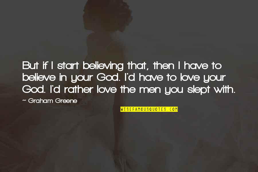 Dumbest Athlete Quotes By Graham Greene: But if I start believing that, then I Dumbest Athlete Quotes By Graham Greene: But if I start believing that, then I