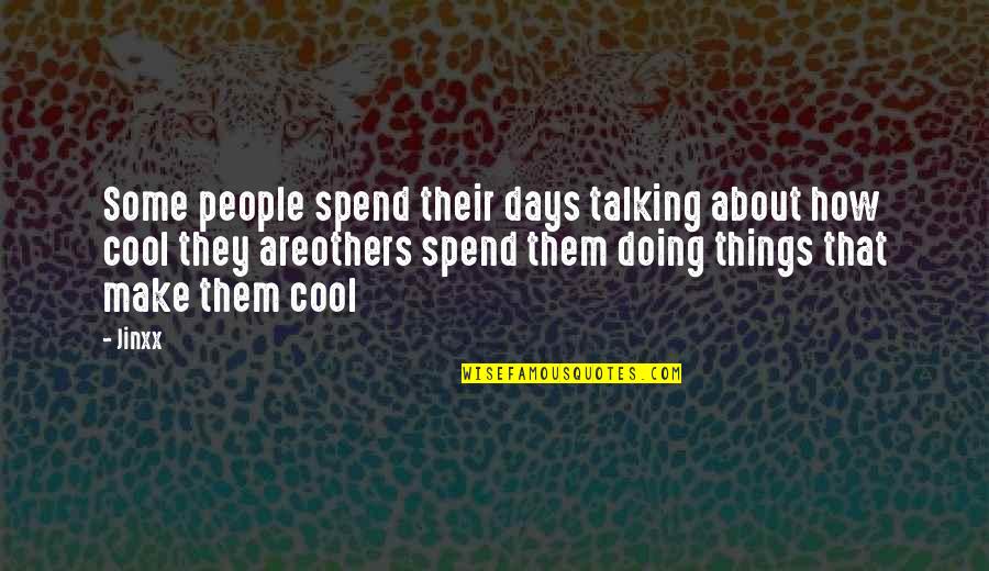 Dumbest Athlete Quotes By Jinxx: Some people spend their days talking about how Dumbest Athlete Quotes By Jinxx: Some people spend their days talking about how