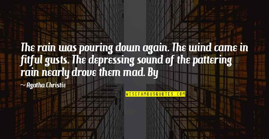 Dumbest Riverdale Quotes By Agatha Christie: The rain was pouring down again. The wind Dumbest Riverdale Quotes By Agatha Christie: The rain was pouring down again. The wind