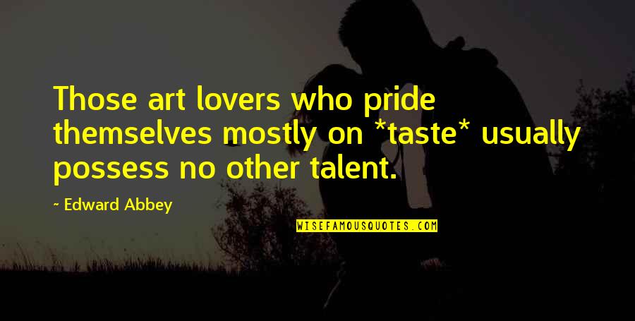 Dumbfounded Synonyms Quotes By Edward Abbey: Those art lovers who pride themselves mostly on