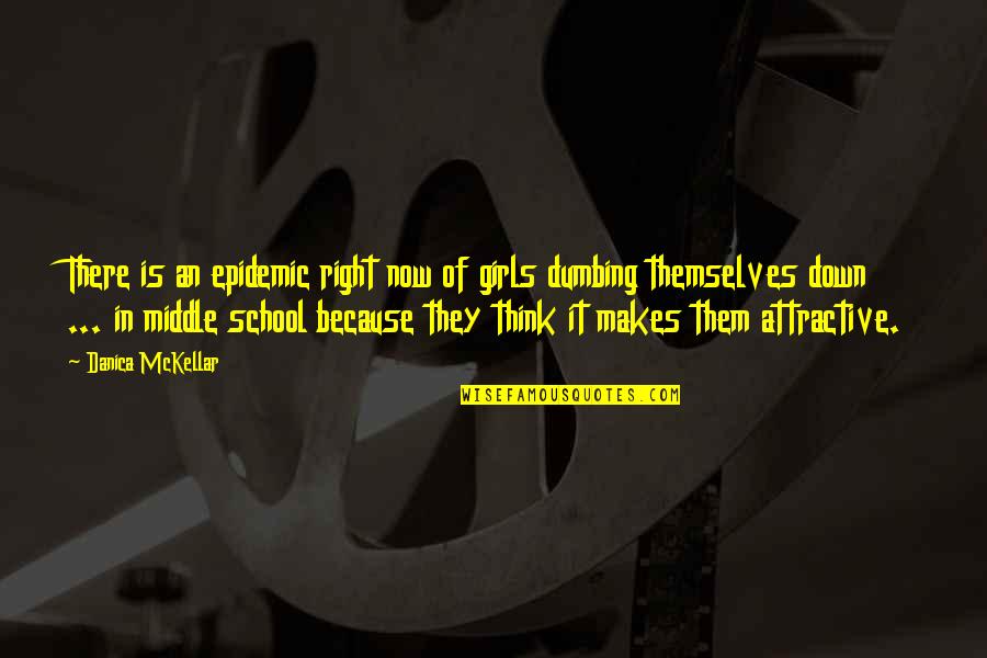 Dumbing Us Down Quotes By Danica McKellar: There is an epidemic right now of girls