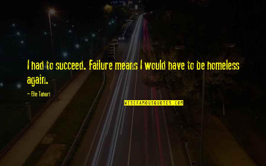 Dumbledore Deluminator Quote Quotes By Elie Tahari: I had to succeed. Failure means I would