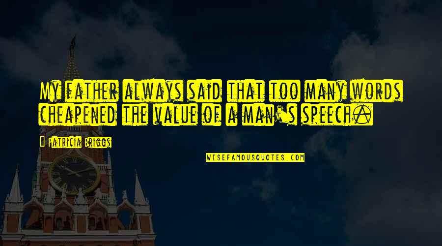 Dumbledore Deluminator Quote Quotes By Patricia Briggs: My father always said that too many words