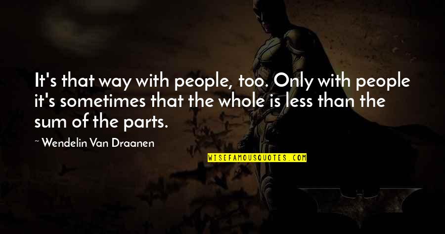 Dumbledore Feast Quotes By Wendelin Van Draanen: It's that way with people, too. Only with