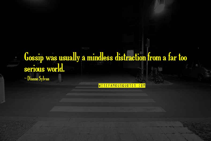 Dumbledore Inspirational Quotes By Dianne Sylvan: Gossip was usually a mindless distraction from a